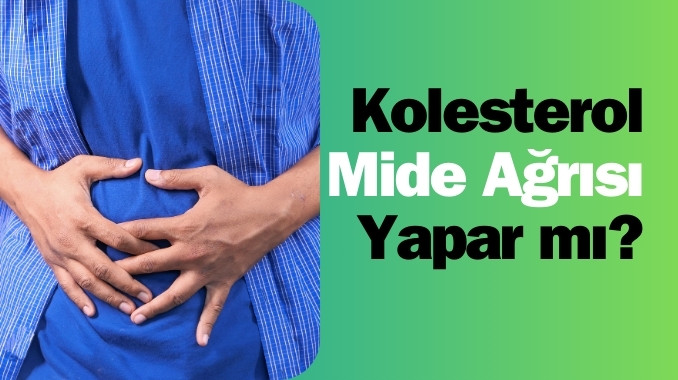 Kolesterol Mide Ağrısı Yapar mı?