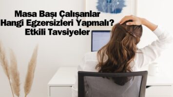 Masa Başı Çalışanlar Hangi Egzersizleri Yapmalı1