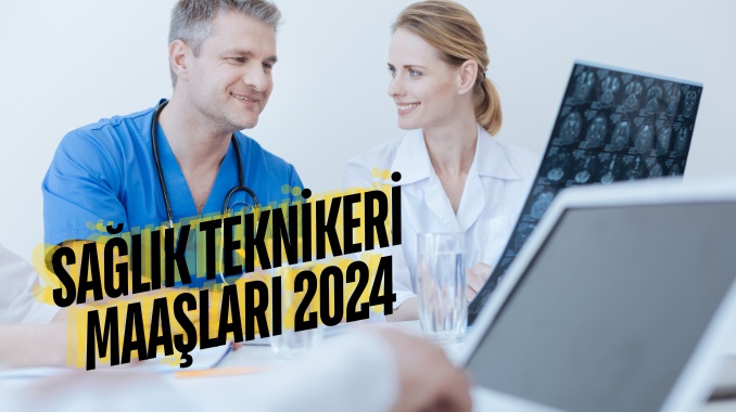 Sağlık Teknikeri Maaşları 2024